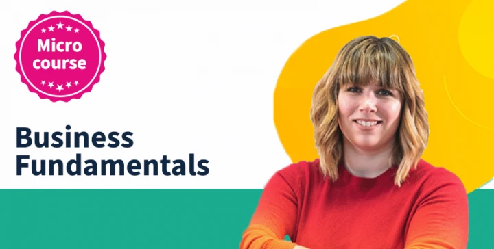 Business Fundamentals is a series of micro courses featuring Laura Richards and other tutors